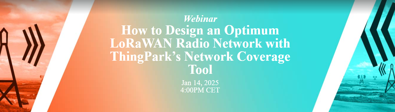 Webinar: Design an Optimum LoRaWAN Radio Network with ThingPark’s Network Coverage Tool