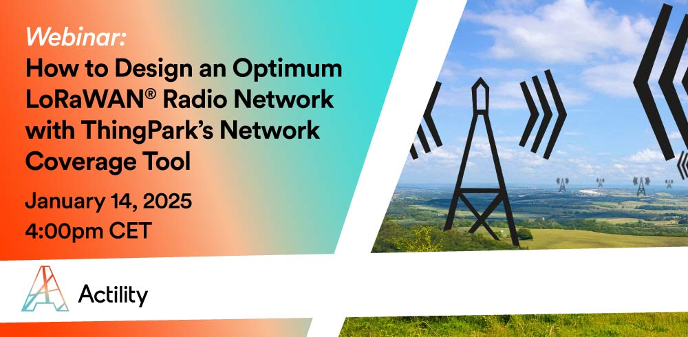 Webinar: Design an Optimum LoRaWAN Radio Network with ThingPark’s Network Coverage Tool