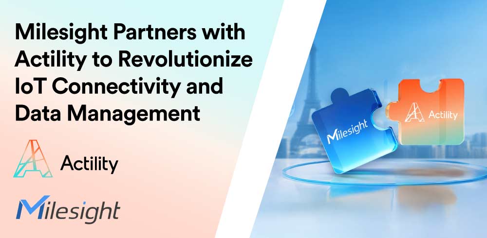 Milesight Partners with Actility to Revolutionize IoT Connectivity and Data Management